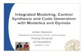 Integrated Modeling, Control Synthesis and Code Generation ... · PDF fileIntegrated Modeling, Control Synthesis and Code Generation with Modelica and Dymola Johan Åkesson Department