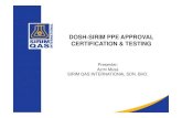 DOSH-SIRIM PPE APPROVAL CERTIFICATION & · PDF filedosh-sirim ppe approval certification & testing. ... advantages of dosh-sirim ppe approval certification scheme ... muhammad tashrif