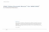 EMC Data Domain Boost for DB2 - A Technical Review ??DB2 backup, recovery, ... EMC Data Domain Boost ... This ensures that the DBA has complete control of the recovery environment