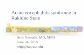Acute encephalitis syndrome in Rakhine State - Microsoft · PDF fileAcute encephalitis syndrome in Rakhine State Seiji Yamada, MD, ... Dr. Tin Htun Aung, ... nearly a quarter of Bangladesh