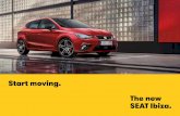 Start moving. The new SEAT Ibiza. · PDF fileStart Made to move you, body and soul. The new SEAT Ibiza is the freedom to choose, to be, to go. Wherever the city takes you, get moving