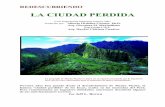 LA CIUDAD PERDIDA -   · PDF fileWright originalmente planeo dedicar 3 años más para estudiar la hidrología y el abastecimiento de Machu Picchu . En solo un año y medio ,