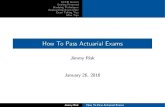 How To Pass Actuarial Exams - UCSB Actuarial Associationactuaryclub.pstat.ucsb.edu/wp-content/uploads/2012/04/16.01.26-How... · I Exam P I All of PSTAT 120A ... solutions, sample