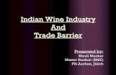 Indian Wine Industry And Trade Barrier - Daldrup Management/Indian wine... · Indian Wine Industry And Trade Barrier Presented by: Shruti Mankar ... on the Indian tariffs, alleging