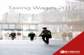 Taxing Wages 2017 - · PDF fileTaxing Wages 2017 The OECD’s publication Taxing Wages 2017 provides unique information on the income taxes paid by workers, their social security