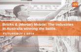 Bricks & (Mortar) Mobile: The industries in Australia ... · PDF fileBricks & (Mortar) Mobile: The industries in Australia winning the battle. ... 2015 10% 24% Annual growth 2009 ...