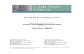 Guide to Appealing a Case - Utah Courts · PDF fileGuide to Appealing a Case Appealing a District Court or Juvenile Court (except child welfare cases) ... to return the bond once the