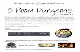 Present 5 Room Dungeons - Roleplaying Tips · PDF fileA remorseful DM may add hints in the form of horns, star and chessboard marked on the walls. Room Three: Trick or Setback The