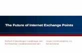 The Future of Internet Exchange Points - Meet us in ... · PDF fileThe Future of Internet Exchange Points ... • Hld ibl lihllh l?How could we possibly accomplish all these goals?