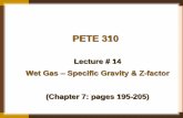 PETE 310 - Petroleum Engineering | College of - Wet Gases.… · PETE 310 Lecture # 14 ... For three-stage separators … derive expressions SP ST SP gSP ST gST g R R R R + ... for