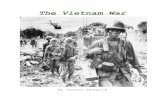 The Vietnam War - Rose Tree Media School · PDF fileofficially join the Vietnam War fighting with the south ... The Viet Cong had many tunnels 15 feet underground ... booby traps,