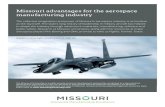 Missouri advantages for the aerospace manufacturing · PDF fileMissouri advantages for the aerospace ... Missouri is a top 5 state for aerospace manufac- ... by PwC. Major Missouri