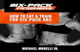HOW TO EAT & TRAIN FOR SIX-PACK · PDF filemembership site, MFIT90, that people rave about it. Also, I created HIIT MAX, a 60-day ... diet after diet, And fitness system after fitness