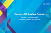 Enterprise GIS: Database Planning - Esriproceedings.esri.com/library/userconf/proc15/tech-workshops/tw_955... · Enterprise GIS: Database Planning. John Alsup – Sr. Systems Engineer.