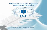 Shuttlecock  · PDF fileThe purpose of the following rules is to provide guidelines to best de- ... The lighting should be adequate and appropriate so that the game