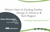 What’s New in Cycling Facility Design in Ontario & York Region Dave McLaughlin - What's New in... · What’s New in Cycling Facility ... MES, RPP Design in Ontario & York Region.