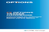 FX Options Trader Handbook - CME · PDF fileexercise of American-style options on futures does NOT ... (OTM) options will be abandoned with no recourse. CME FX ... FX Options Trader
