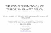 THE COMPLEX DIMENSION OF TERRORISM IN WEST … in West Africa.pdf · the complex dimension of terrorism in west africa vulnerabilities, trends and notorious terrorist networks . presentation