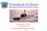 From Russia, To Russia - ADMIRALTY TRILOGYadmiraltytrilogy.com/pdf/CW2001_Russian Navy.pdf · From Russia, To Russia:! Russian/Soviet/Post ... – Successful at defense/coastal naval