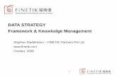 DATA STRATEGY Framework & Knowledge Management · PDF fileDATA STRATEGY . Framework & Knowledge Management . Stephan Stadelmann – FiNETIK Partners Pte Ltd .   . October, 2008 ©