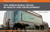 THE URBAN-RURAL DIVIDE IN HEALTH AND  · PDF filedata sheet inform | empower | advance |   population reference bureau the urban-rural divide in health and development