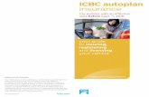 ICBC Autoplan Insurance Brochure · PDF file4 Part I — Basic autoplan insurance Generally, Basic Autoplan protects you when you’re involved in a motor vehicle crash. Basic Autoplan