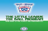 T-Ball 10 week program - Seneca Falls Little Leaguesenecafallslittleleague.org/Documents/TeeBall 10 Week Program.pdf · to baseball and softball that is grounded in fundamentals,