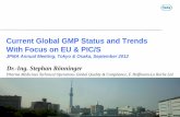 Current Global GMP Status and Trends With Focus on EU · PDF fileCurrent Global GMP Status and Trends With Focus on EU & PIC/S JPMA Annual Meeting, Tokyo & Osaka, September 2012 Dr.-Ing.