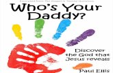 · PDF filePage 2 Who’s Your Daddy? When my first child was born, there were some complications and she had to spend a few days in a special care ward. During that