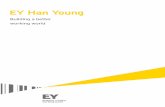 EY Han  ??EY Han Young is the Korean member firm of EY, a global leader in assurance, tax, transactions and advisory services with 175,000 experts across