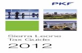 Sierra Leone Tax Guide 2012 - PKF leone_2012.pdf · I PKF Worldwide Tax Guide 2012 foreword A country’s tax regime is always a key factor for any business considering moving into