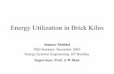 Energy Utilisation in Brick Kilnsgkspl.in/.../Energy_utilization_in_brick_kilns_presentation.pdf · Energy Utilization in Brick Kilns Sameer Maithel ... Energy Balance Heat in water