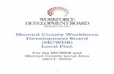 Merced County Workforce Development Board (MCWDB · PDF file1 Merced County Workforce Development Board (MCWDB) Local Plan For the MCWDB and Merced County Local Area (2017- 2020)