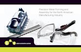 Precision Metal Forming and Assembly for the North ... · PDF filePrecision Metal Forming and Assembly for the North American Manufacturing Industry. ... manufacturers and leading