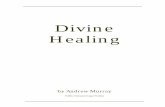 Divine Healing - Andrew Murray - HopeFaithPrayer Healing - Andrew... · Divine Healing Andrew Murray 1 CHAPTER 1 Pardon and Healing “But that ye may know that the Son of man hath