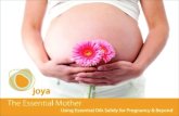 The Essential Mother PDF - Joya Familyjoyafamily.com/webinars/The-Essential-Mother_compd.pdf · Essential Oils for Pregnancy? Stephanie Fritz LM, CPM Say,” She uses ALL doTERRA