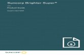 Suncorp Brighter Super® · PDF fileBRIGHTER SUPER® PRODUCT GUIDE 2 About this Product Guide The information in this Product Guide forms part of the Suncorp Brighter Super Personal