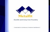Ductile and Gray Iron Foundry - Metalfit Inc. Metalfit Presentation 2.pdf · Products (Alloys & Sizes) - Gray Iron ASTM A48 – Class 20, 30 and 40 - Gray Iron ASTM A126 – Class