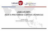 LABUAN IBFC · PDF fileWhere is Labuan? Off the coast of Sabah, Malaysia Governed by Malaysia A Duty free island 100,000 pop. well educated English Speaking