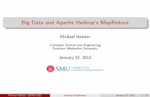 Big Data and Apache Hadoop's MapReduce - Hahslermichael.hahsler.net/SMU/CSE7337/slides/mapreduce.pdf · Big Data and Apache Hadoop’s MapReduce Michael Hahsler Computer Science and