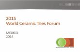 2015 World Ceramic Tiles Forum WF 2015 MEXICO.… · affecting ceramic tiles V. ... NMX-C-422-ONNCCE-2002 . Ceramic Tile . NMX-C-420-ONNCCE-2003 . Adhesives . IV. Any development