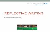 Reflective Writing - UH Bristol NHS FT · PDF fileWhat is reflective writing? Writing that explores practice-based experience or activities, leading to learning and personal development.