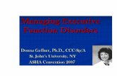 Managing Executive Function Disorders -  · PDF fileManaging Executive Function Disorders Donna Geffner, Ph.D., CCC-Sp/A St. John’s University, NY ASHA Convention 2007