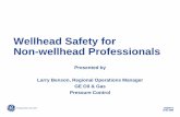 Wellhead Safety for Non-wellhead Professionals - ETGPAetgpa.org/wp-content/uploads/2011/05/20110517-Wellhead-Safety-GE... · Wellhead Safety for Non-wellhead Professionals Presented