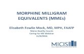 MORPHINE MILLIGRAM EQUIVALENTS (MMEs) - MNPA equilivant presentation.pdf · MORPHINE MILLIGRAM EQUIVALENTS (MMEs) Elisabeth Fowlie Mock, MD, MPH, FAAFP Maine Quality Counts Caring