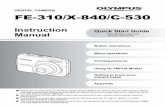 DIGITAL CAMERA FE-310/X-840/C-530 - Olympus · PDF fileDIGITAL CAMERA Instruction Manual Getting to know your camera better Quick Start Guide Get started using your camera right away.