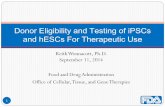 Donor Eligibility and Testing of iPSCs and hESCs For ... · PDF file11.09.2014 · Inspection and Enforcement . Communication Collaboration and Outreach . Policy Development . Scientific