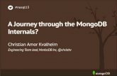 A Journey through the MongoDB Internals? · PDF fileA Journey through the MongoDB Internals? Who Am I • Driver Engineering lead at MongoDB Inc • Work on the Mongo DB Node.js driver