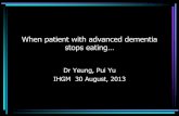 When patient with advanced dementia stops eating… - …hkgs.org/IHGM/IHGM_PY_Yeung_30Aug2013.pdf · When patient with advanced dementia stops eating ... •Implement nursing care