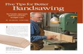 Five Tips for Better Bandsawing - Central · PDF file1⁄ 16-in.-thick stock. It is not practical to change the blade and the guide blocks for each situation, nor is it necessary,